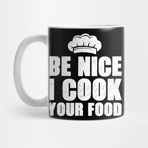 Be nice I cook your food funny by Fun Planet